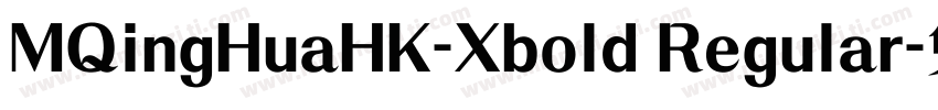 MQingHuaHK-Xbold Regular字体转换